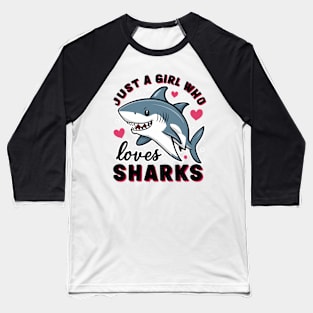 just a girl who loves sharks Baseball T-Shirt